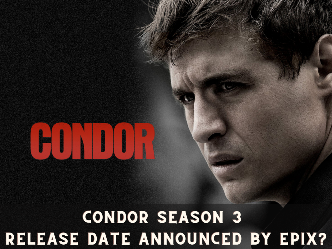 Condor Season 3 Release Date Announced by Epix?