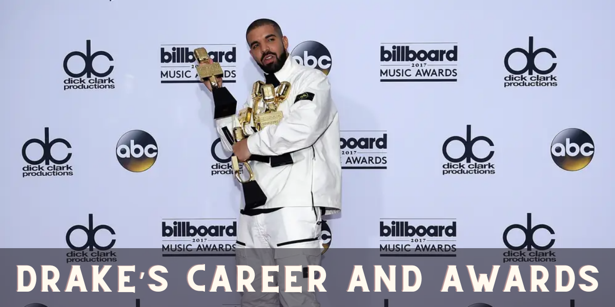 Drake’s Career and Awards