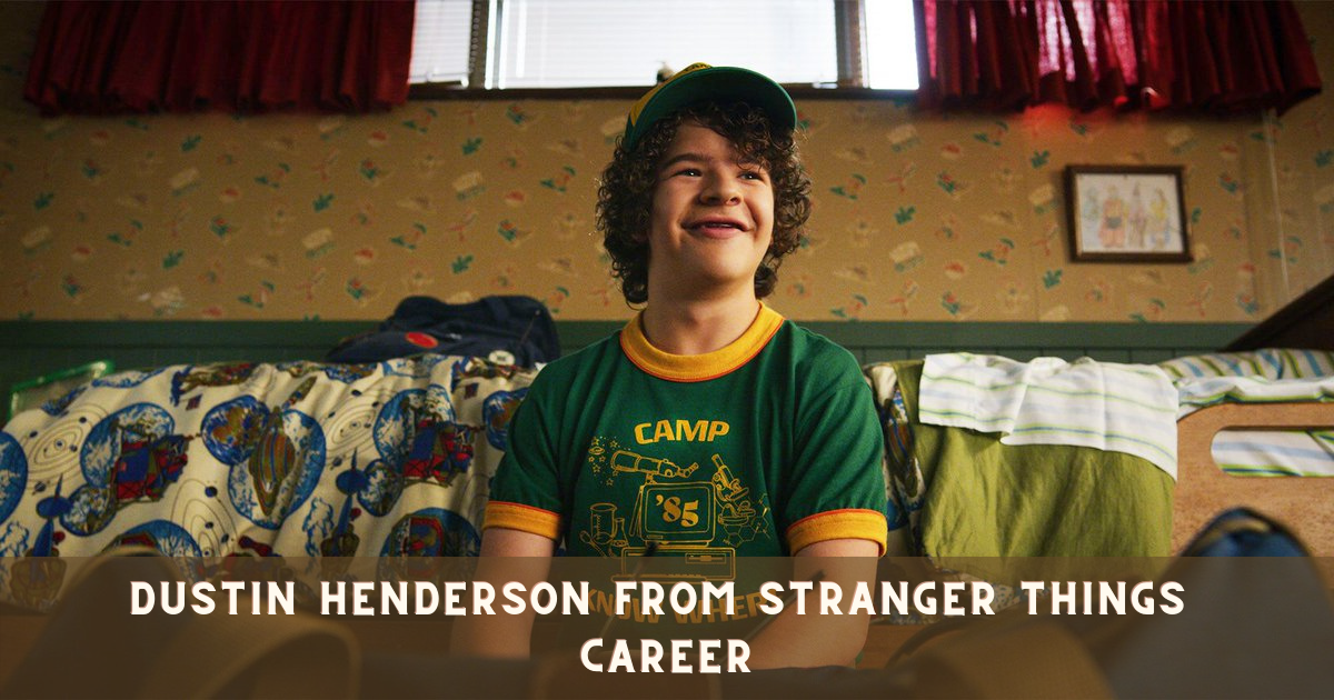 Dustin Henderson from Stranger Things Career