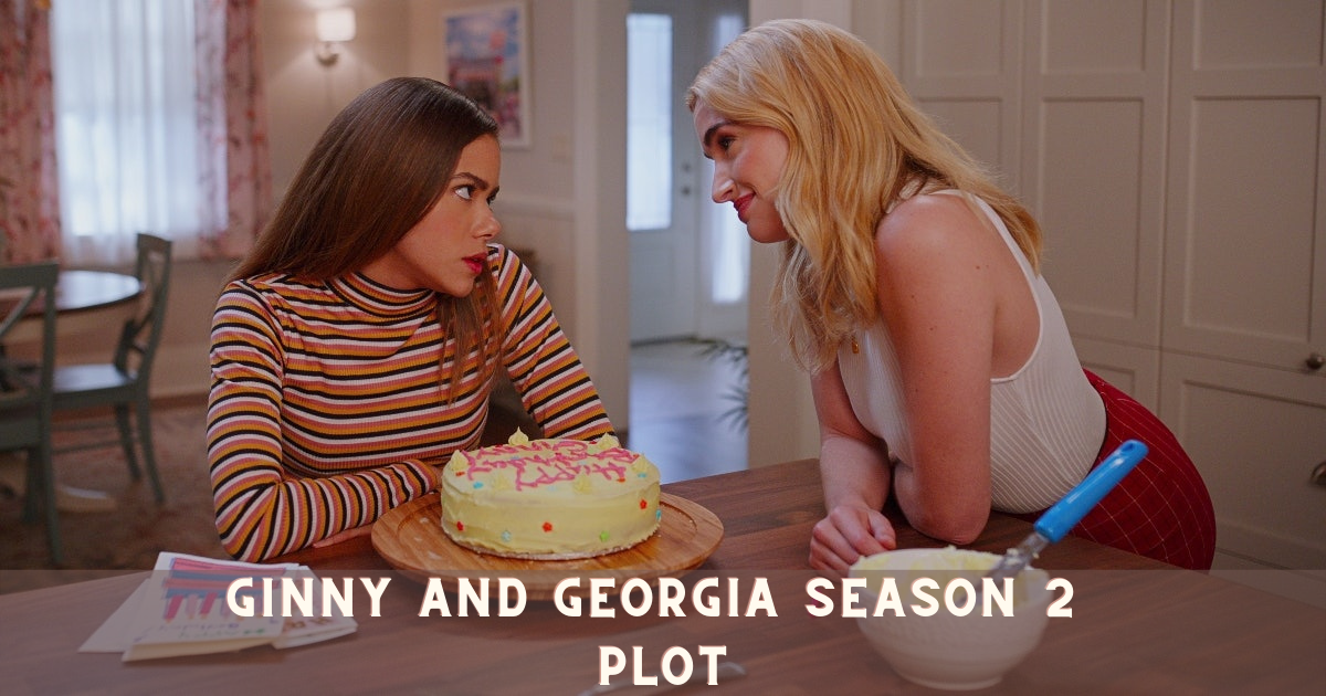 Ginny and Georgia Season 2 Plot