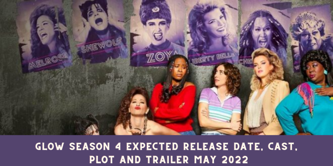 Glow Season 4 Expected Release Date, Cast, Plot and Trailer May 2022