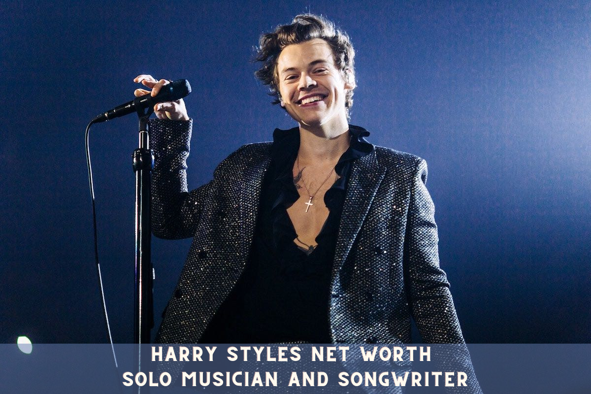Harry Styles Net Worth- Solo Musician and Songwriter
