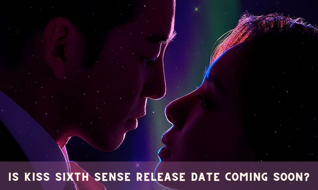 Is Kiss Sixth Sense Release Date Coming Soon?