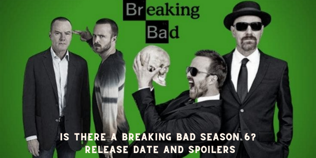 Is there a Breaking Bad season 6? Release Date and Spoilers