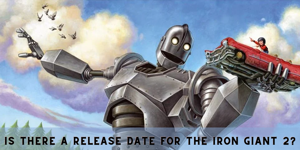 Is there a Release Date for the Iron Giant 2?