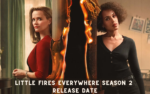 Little Fires Everywhere Season 2 Release Date