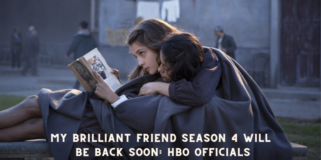 My Brilliant Friend Season 4 Will be Back Soon: HBO Officials