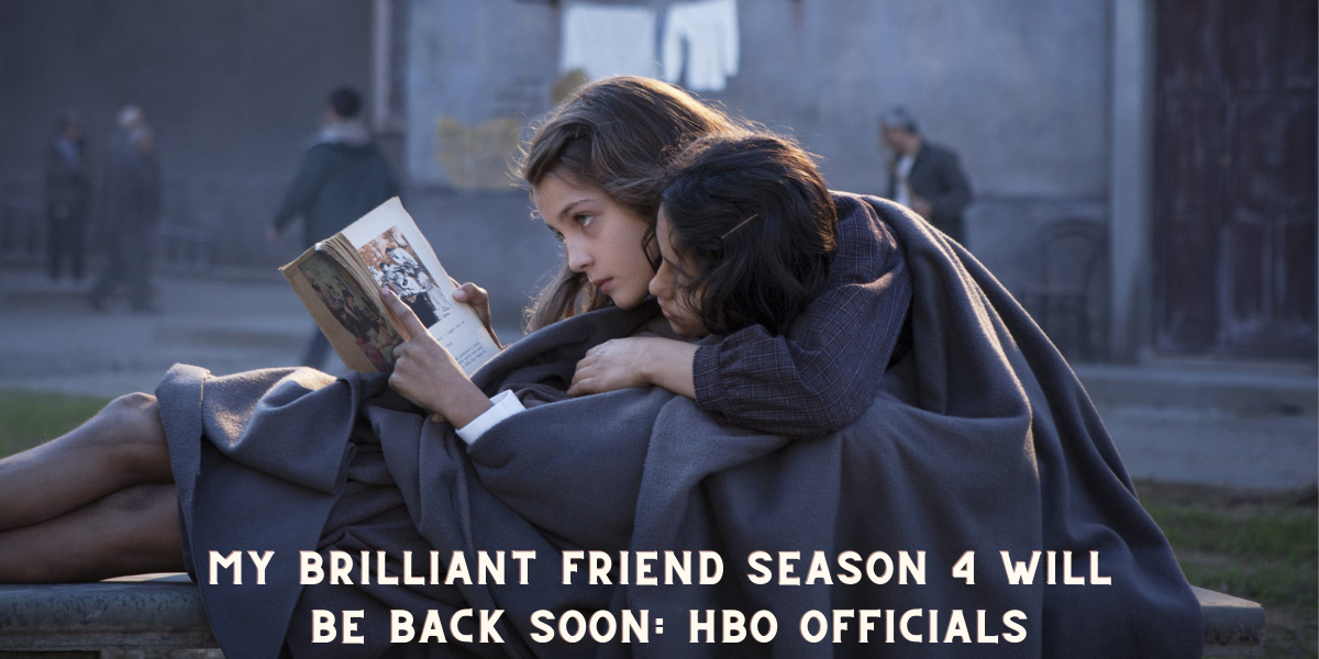 My Brilliant Friend Season 4 Will Be Back Soon: HBO Officials