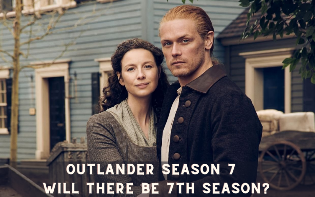 Outlander Season 7 - Will there be 7th Season?