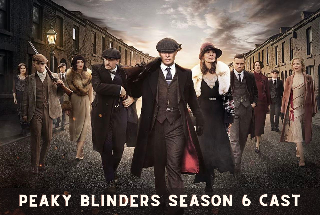 Peaky Blinders Season 6 Cast
