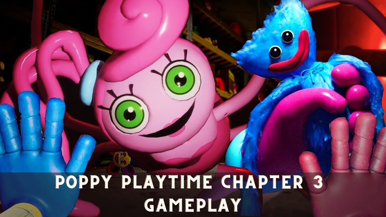 Poppy Playtime Chapter 3 Gameplay