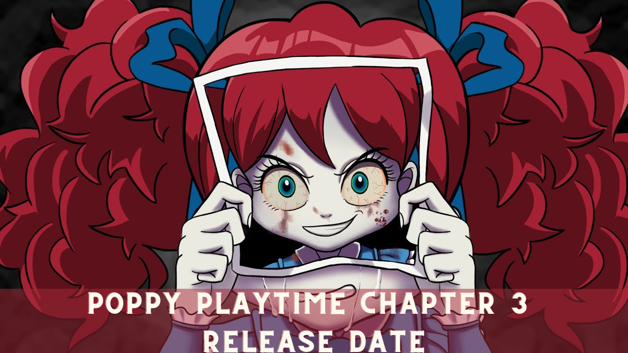 Poppy Playtime Chapter 3: Release Window, Story, Setting, & Characters