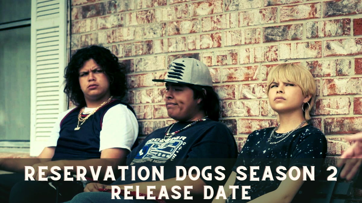 Reservation Dogs Season 2 Release Date