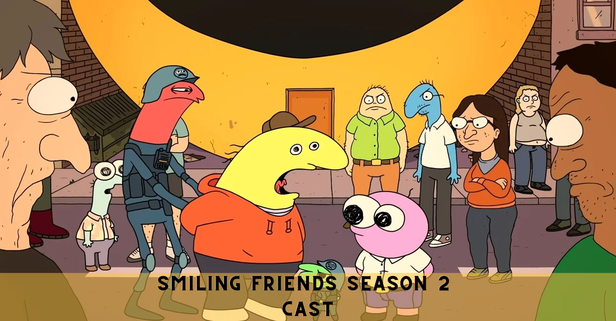 Smiling Friends Season 2 Release Date, Cast, Plot and More Open Sky News