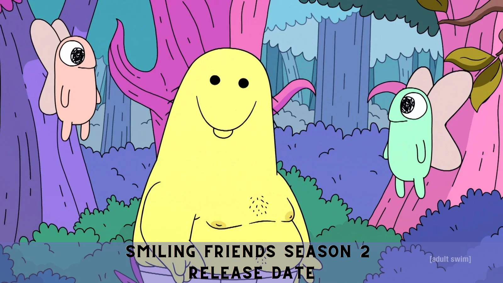 Smiling Friends Season 2 Release Date