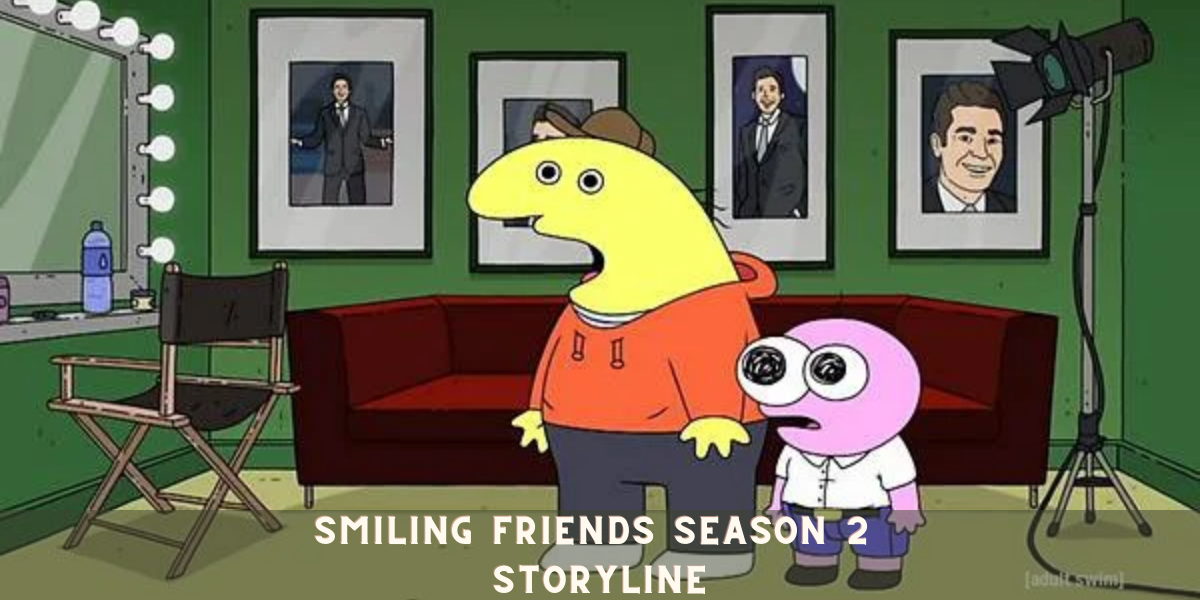 Smiling Friends Season 2 Storyline