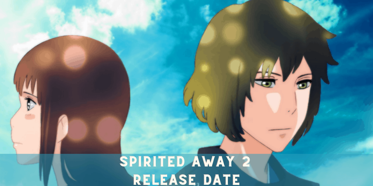 Spirited Away 2 Release Date
