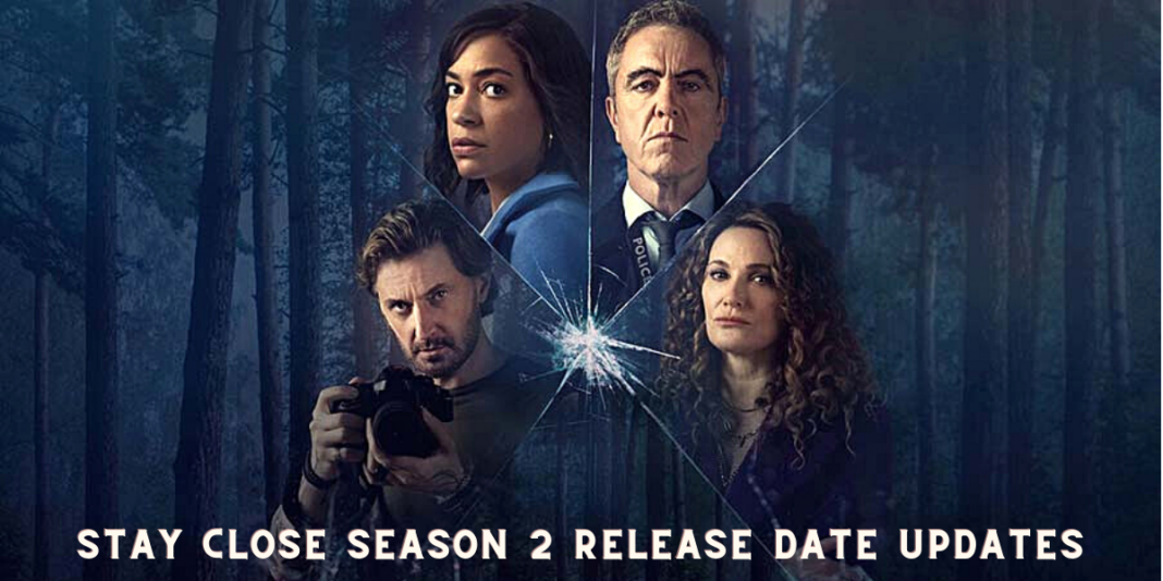 Stay Close Season 2 Release Date Updates