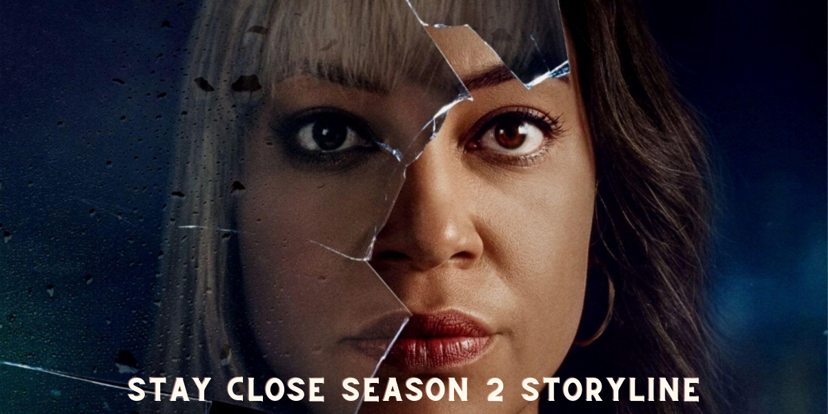 Stay Close Season 2 Storyline