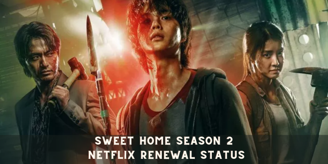 Sweet Home Season 2 Netflix Renewal Status