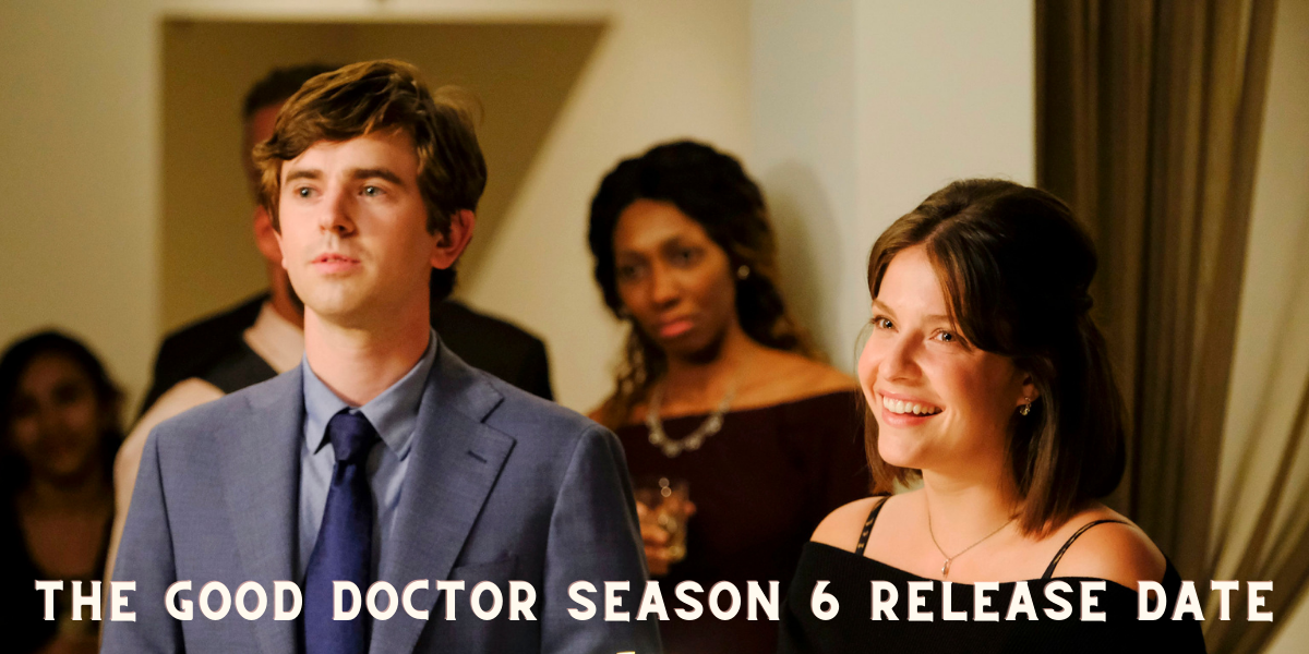 The Good Doctor Season 6 Release Date
