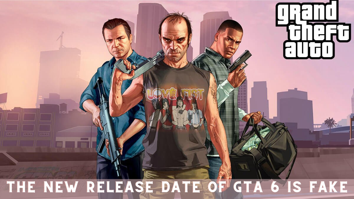 The New Release Date Of GTA 6 Is Fake