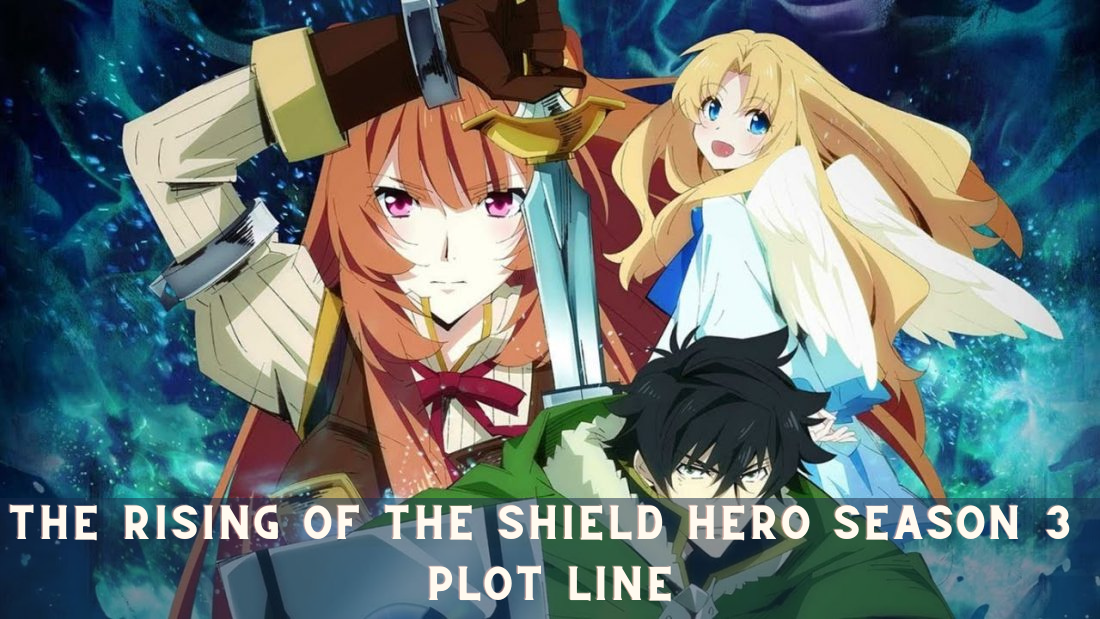 The Rising of the Shield Hero Season 3 Plot Line