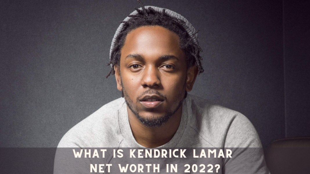 What is Kendrick Lamar Net Worth in 2022?