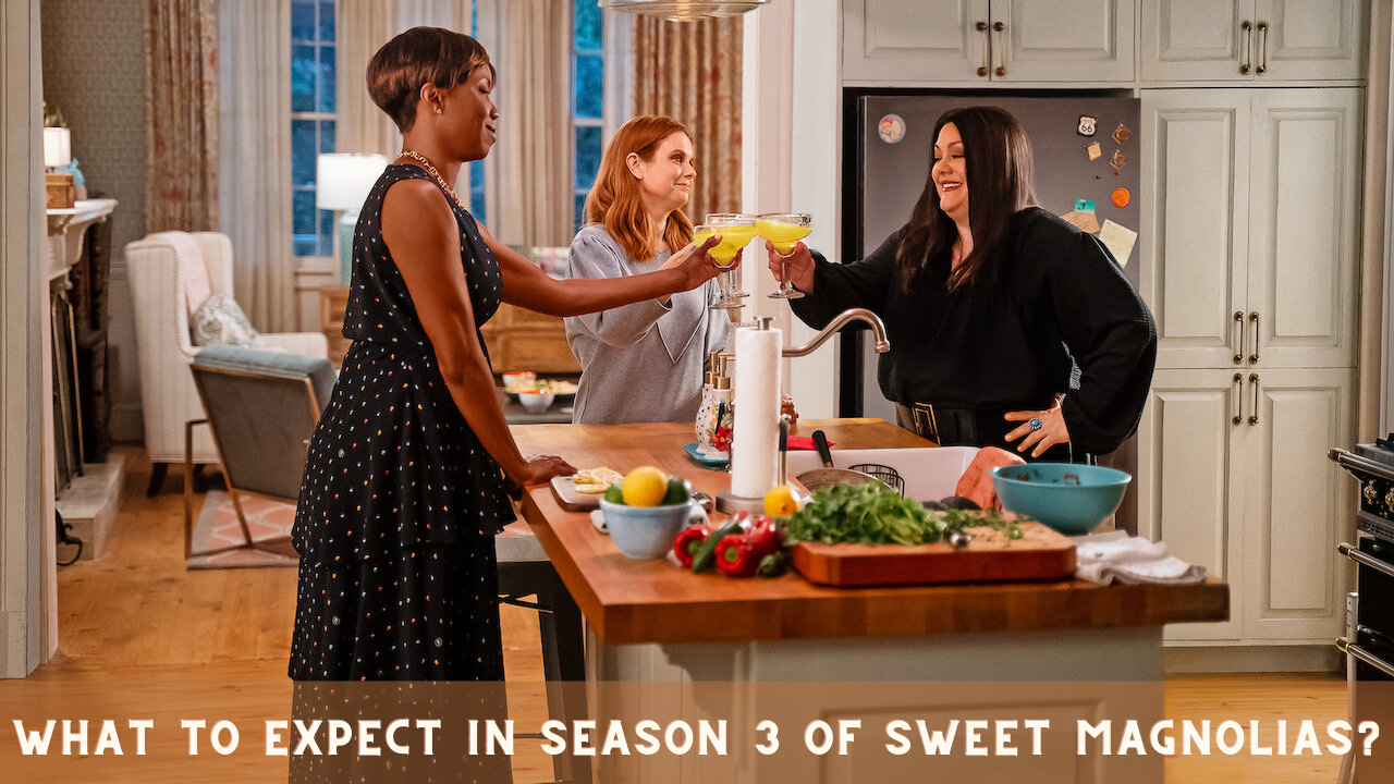 What to Expect in Season 3 of Sweet Magnolias?