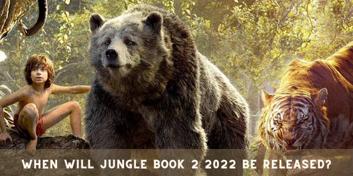 When will Jungle Book 2 2022 be released?