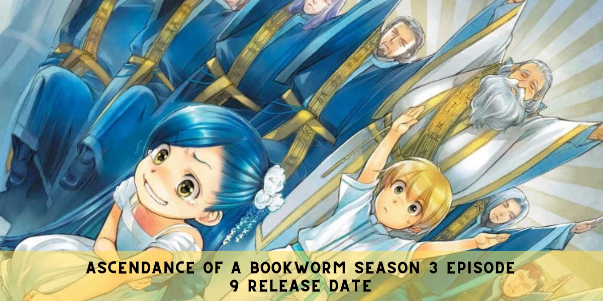 Ascendance of a Bookworm Season 3 Episode 9 Release Date