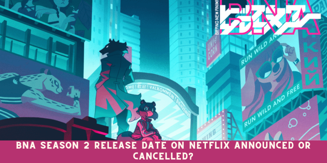 BNA Season 2 Release Date on Netflix Announced or Cancelled?