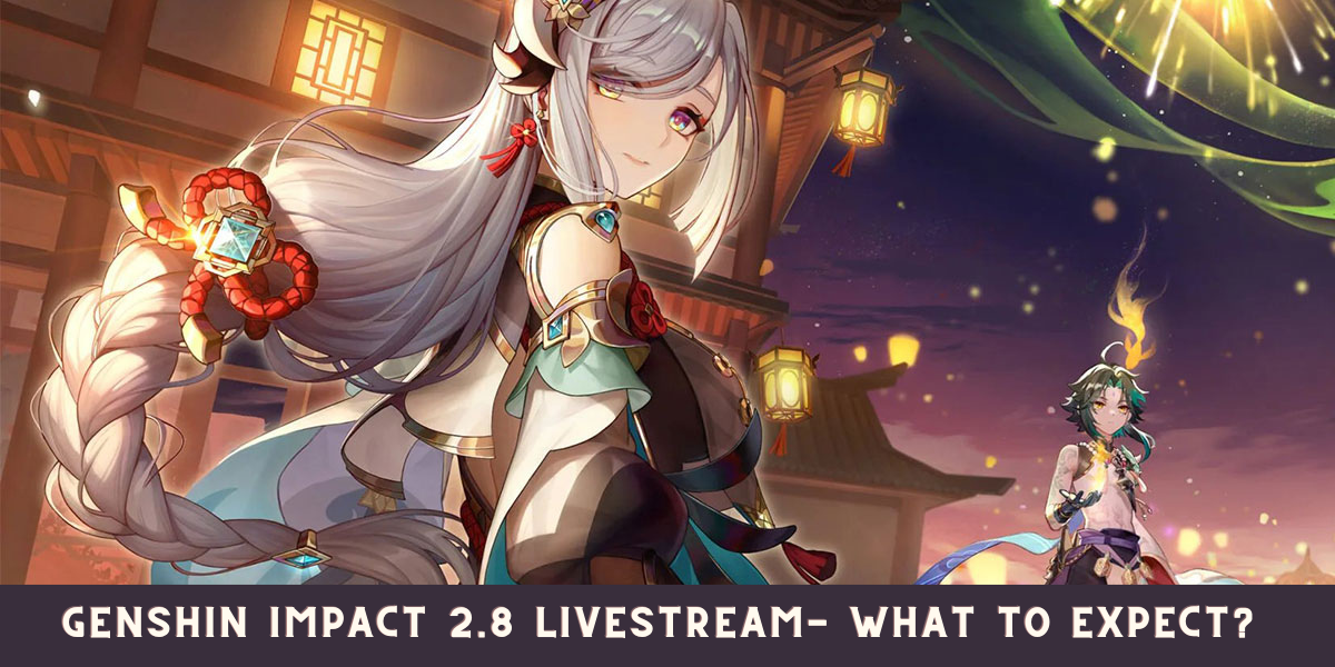 Genshin Impact 2.8 Livestream- What to expect? 