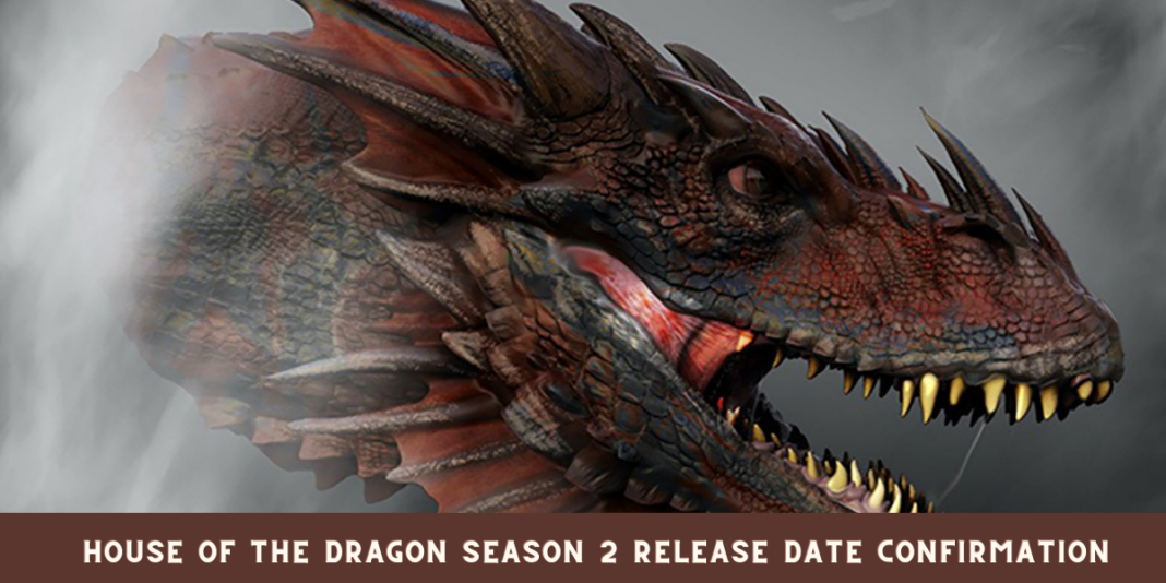 House of the Dragon Season 2 Release Date Confirmation