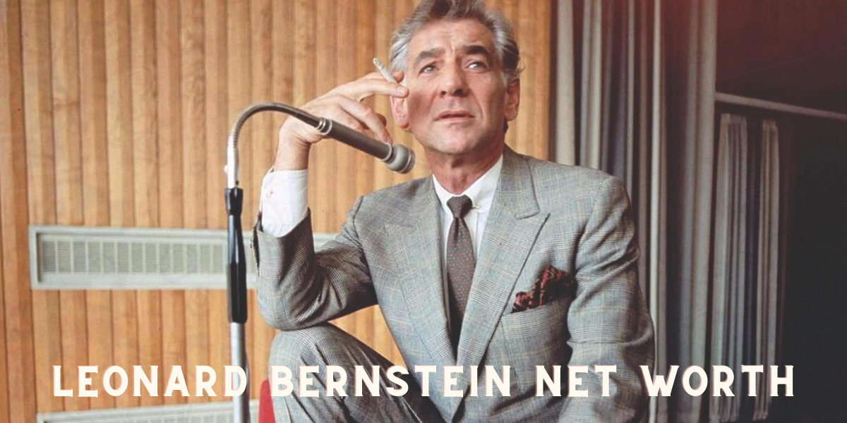 Leonard Bernstein Net Worth