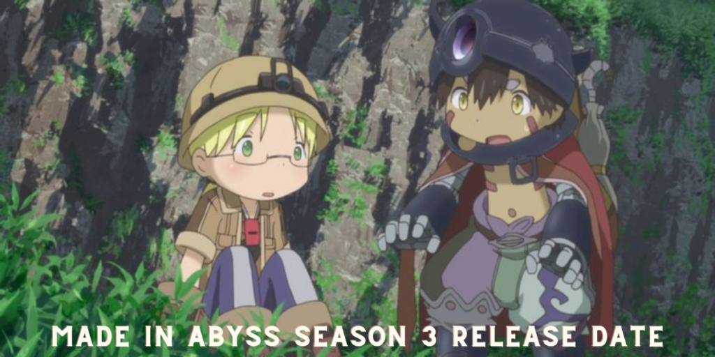 Is Made in Abyss Season 3 Release Date Confirmed?