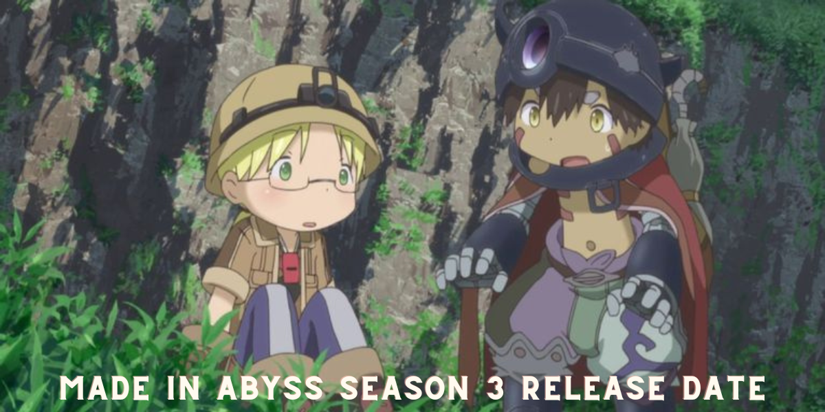 Made In Abyss Season 3 Release Date & Everything We Know So Far