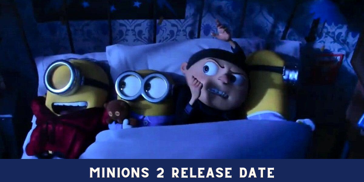 Minions 2 Release Date