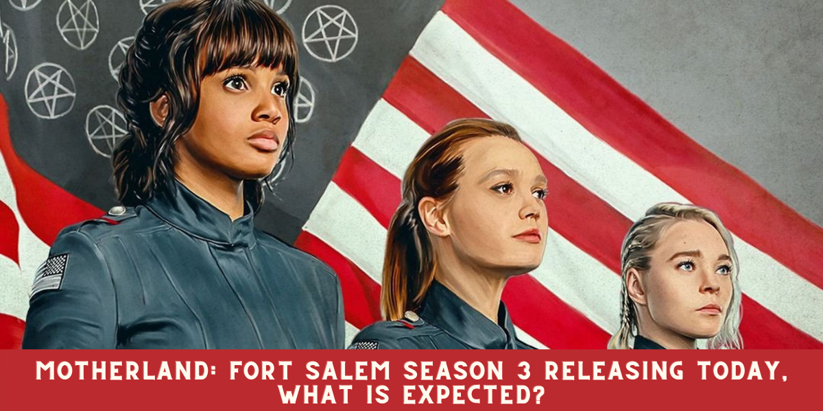 Motherland: Fort Salem Season 3 Releasing Today, What is Expected? - How Many Episodes Are In Motherland Fort Salem Season 3