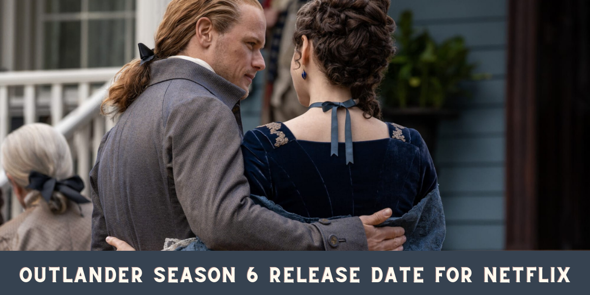 Outlander season 6 Release Date for Netflix