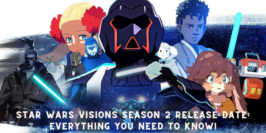 Star Wars Visions Season 2 Release Date: Everything You Need To Know!