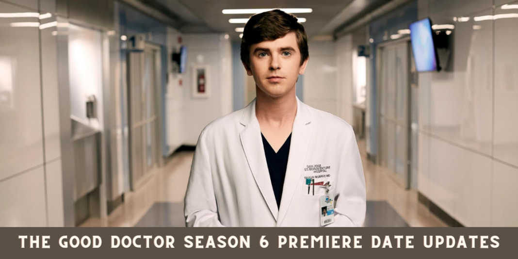 The Good Doctor Season 6 Premiere Date Updates
