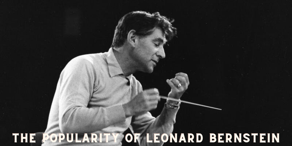 The Popularity Of Leonard Bernstein