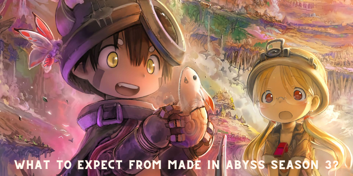 What to expect from Made in Abyss Season 3?