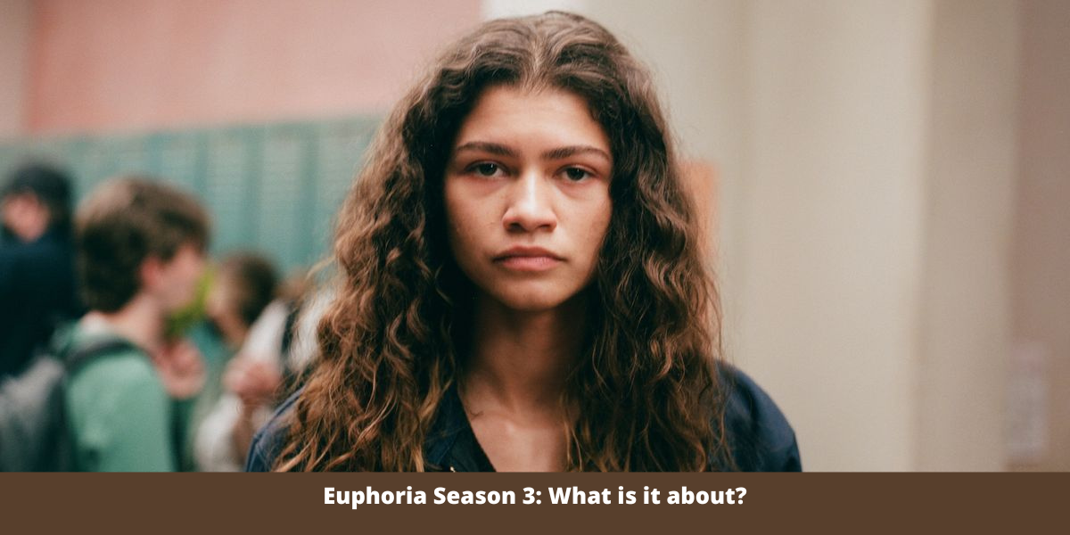 Euphoria Season 3: What is it about?