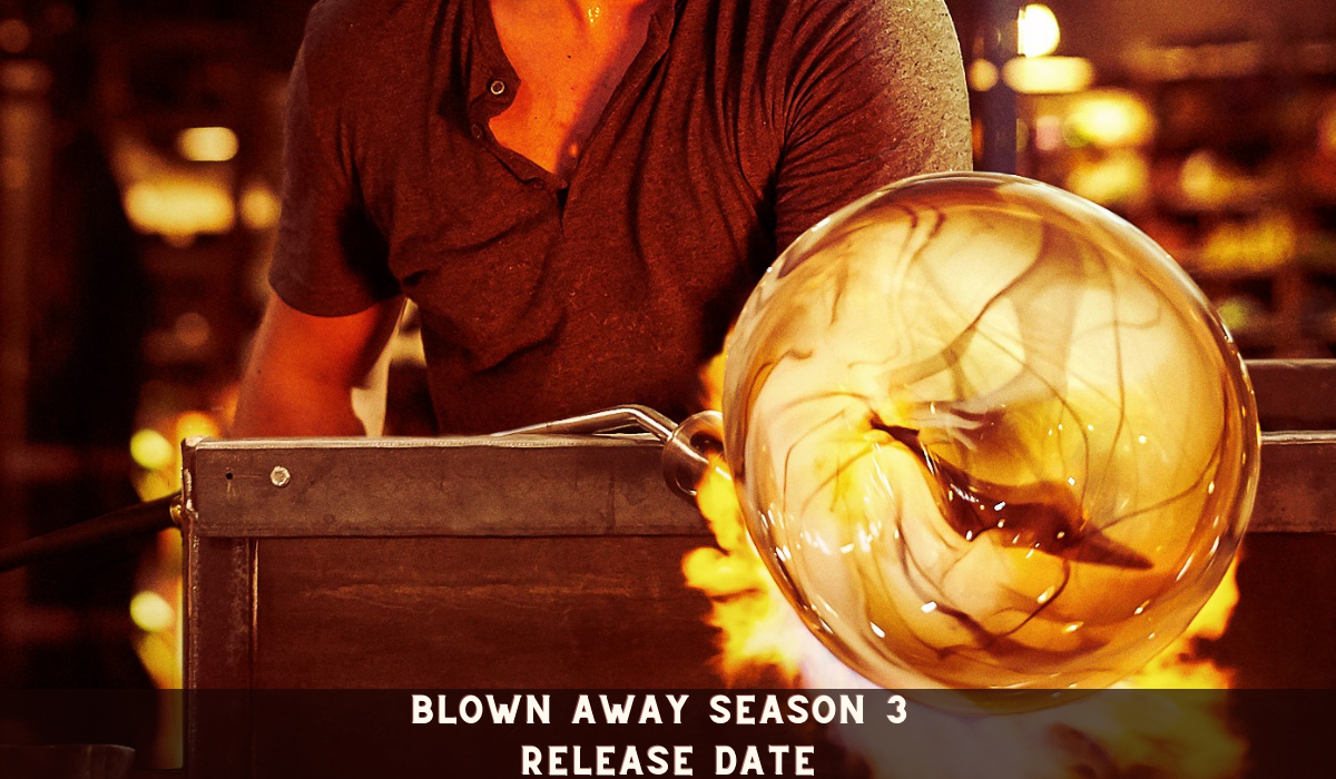 Blown Away Season 3 Release Date