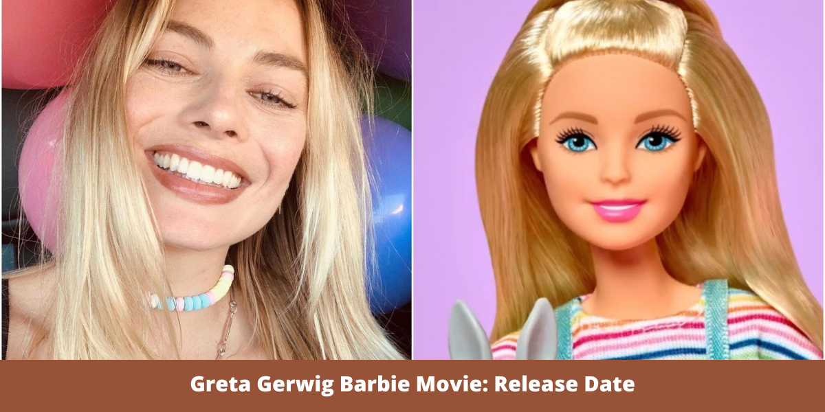 Greta Gerwig Barbie Movie: Release Date