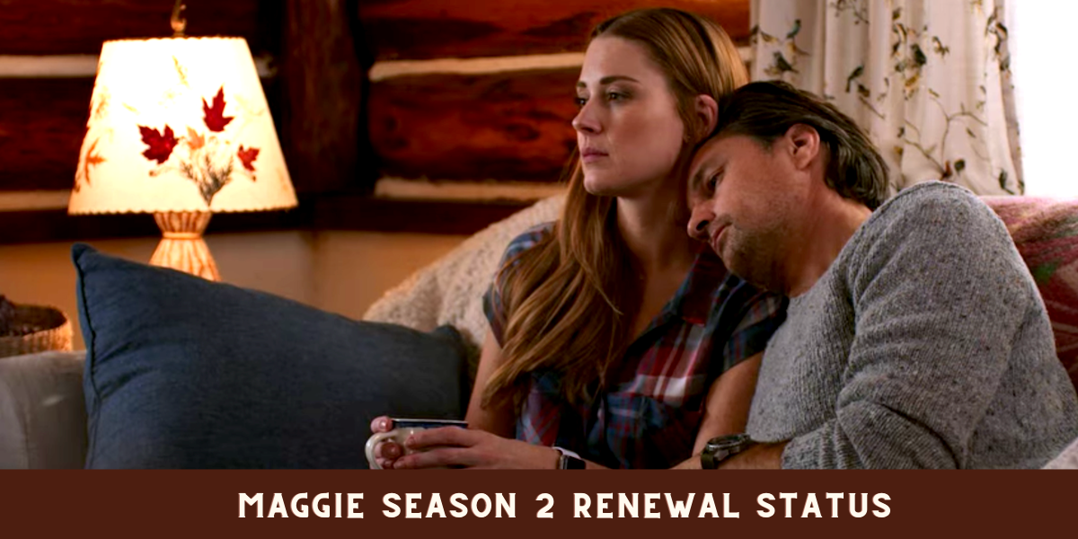 Maggie Season 2 Renewal Status
