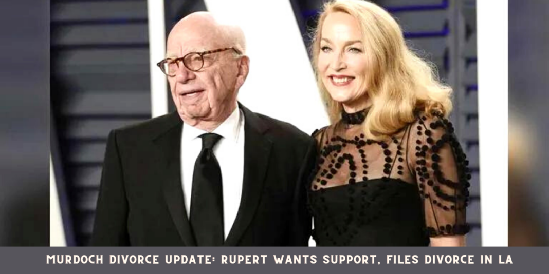 Murdoch Divorce Update: Rupert Wants Support, Files Divorce in LA
