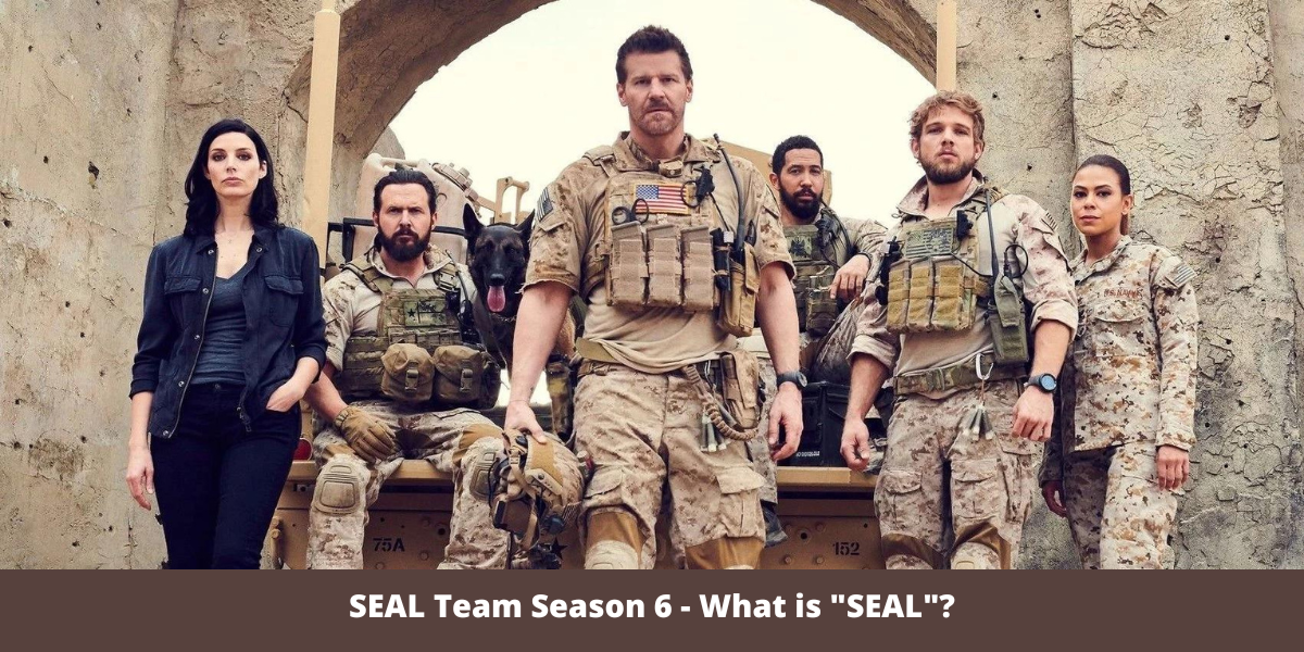 SEAL Team Season 6 - What is "SEAL"?